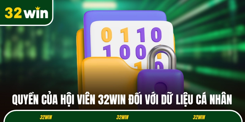 Quyền của hội viên 32WIN đối với dữ liệu cá nhân