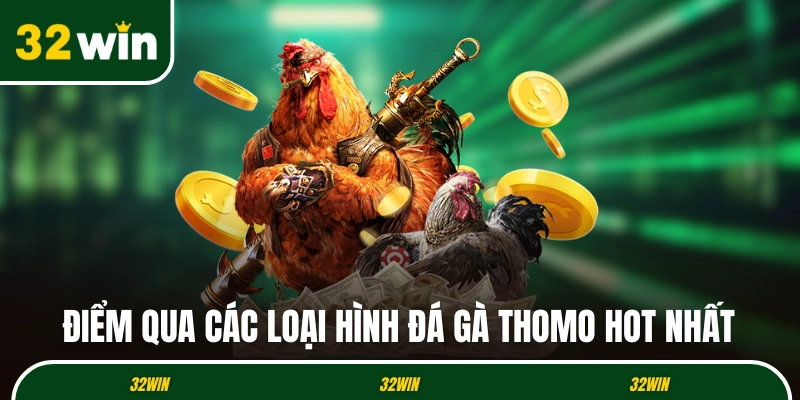 Điểm qua các hình thức đá gà Thomo đang hot nhất
