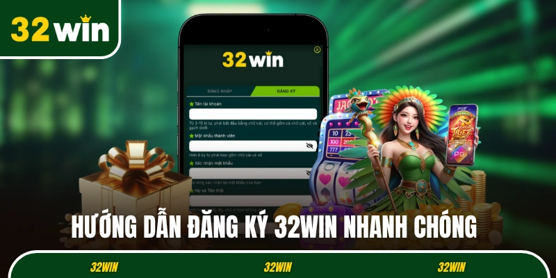 Hướng dẫn đăng ký 32WIN nhanh chóng và chuẩn xác