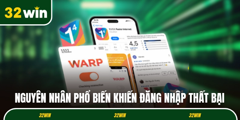 Nguyên nhân phổ biến khiến đăng nhập 32WIN thất bại