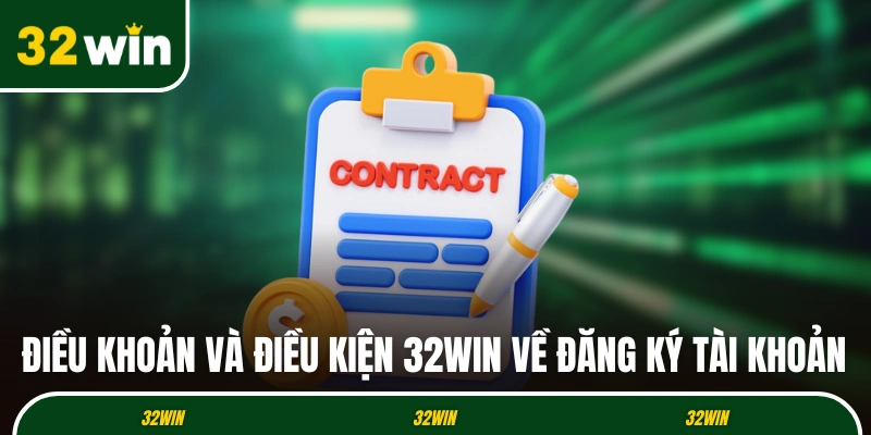 Điều khoản và điều kiện 32WIN về tạo lập tài khoản