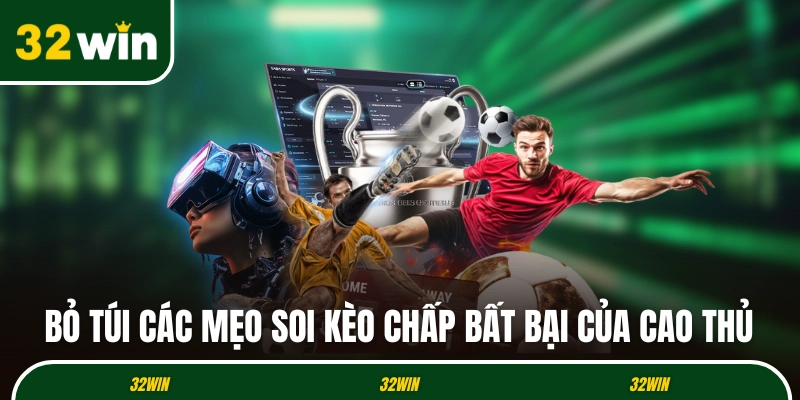 Bỏ túi các mẹo soi kèo chấp bất bại của cao thủ
