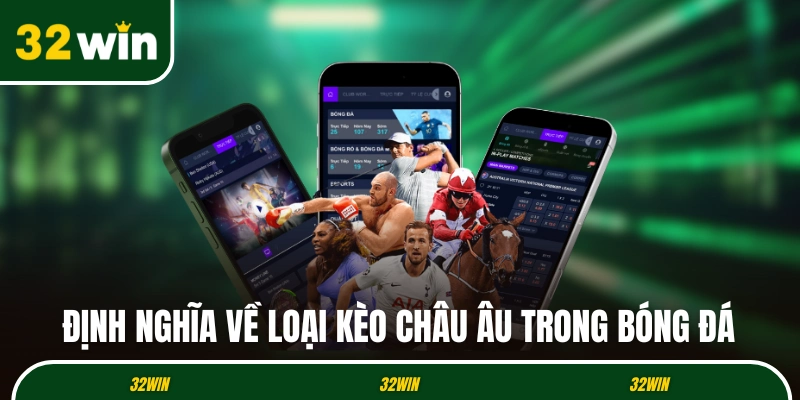 Định nghĩa về loại kèo châu Âu trong bóng đá