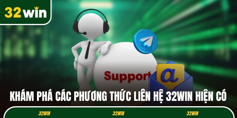 Khám phá các phương thức liên hệ 32WIN hiện có