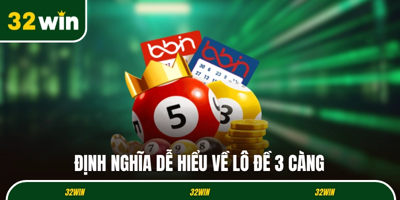 Định nghĩa dễ hiểu về lô đề 3 càng