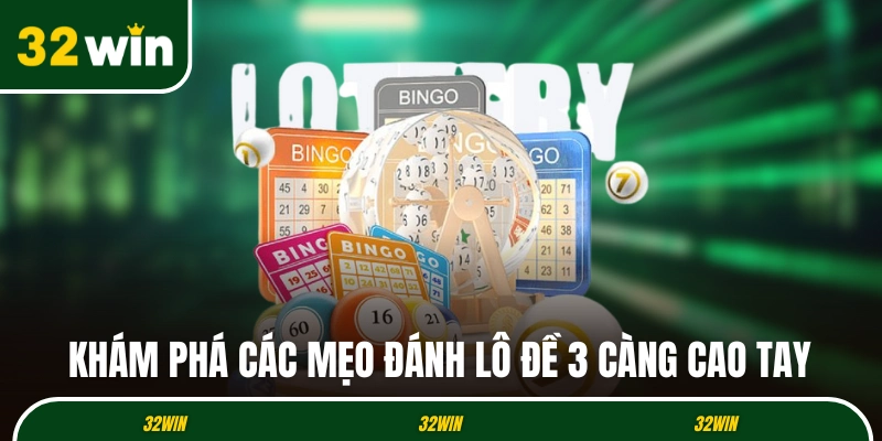Khám phá các mẹo đánh lô đề 3 càng cao tay